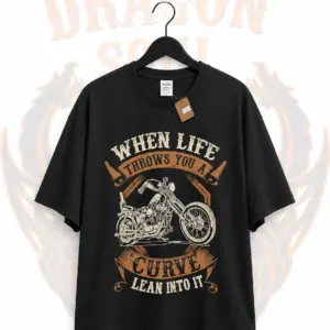 When Life Throws You A Curve Lean Into It Biker T-Shirt